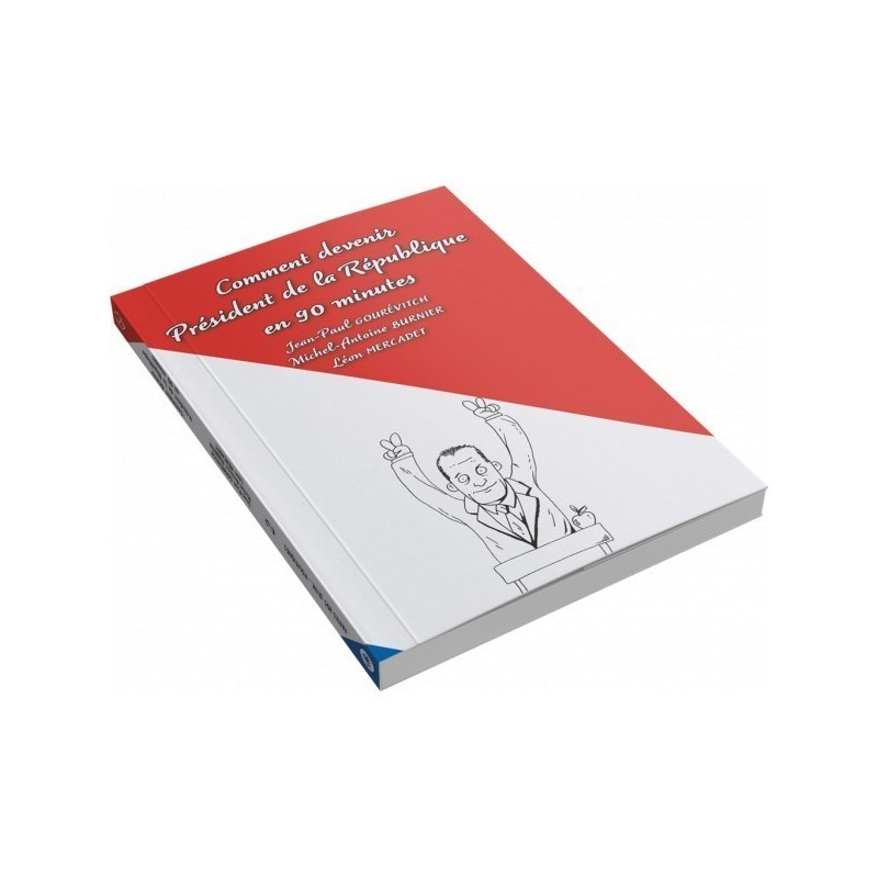 Livre Jeu : Comment devenir président de la République en 90 minutes - Tome 2 Livre Jeu : Comment devenir président de la République en 90 minutes - Tome 2