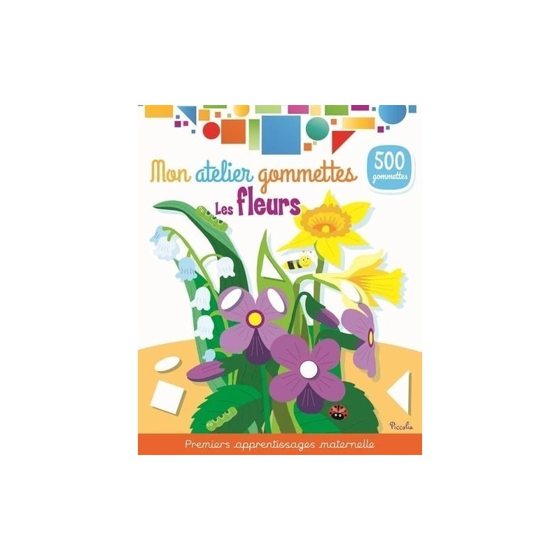 Livre Jeux - Mon Atelier Gommettes : Les Fleurs Livre Jeux - Mon Atelier Gommettes : Les Fleurs