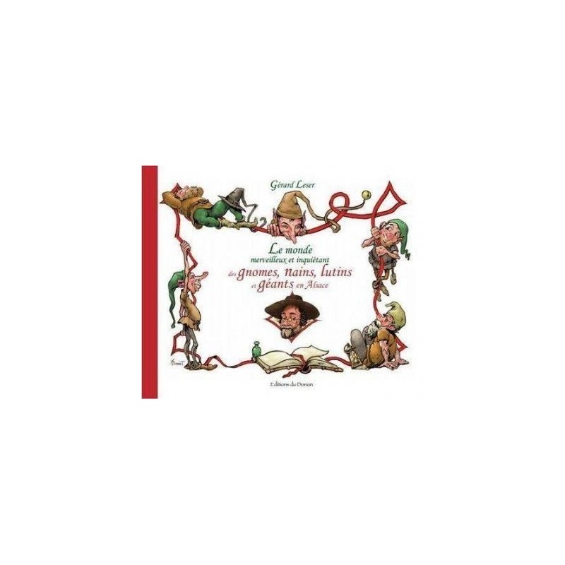Livre - Le monde merveilleux et inquiétant des gnomes, nains et lutins en Alsace Livre - Le monde merveilleux et inquiétant des gnomes, nains et lutins en Alsace