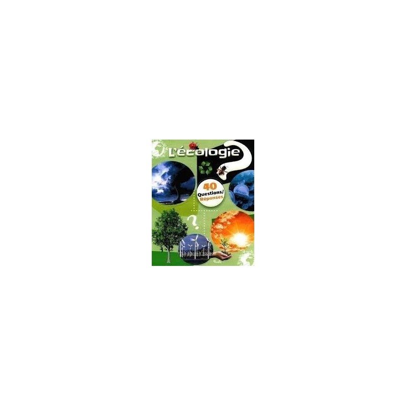 Livre - 40 questions/ réponses - L'écologie Livre - 40 questions/ réponses - L'écologie