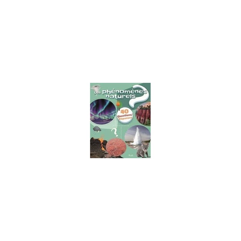 Livre - 40 questions/ réponses - Les phénomènes naturels Livre - 40 questions/ réponses - Les phénomènes naturels