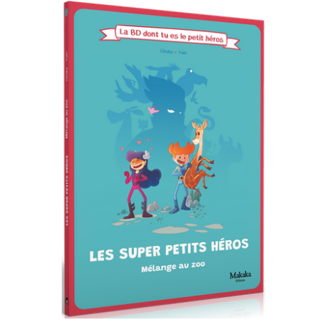 La BD dont tu es le petit héros - Les super petits héros : Mélange au zoo