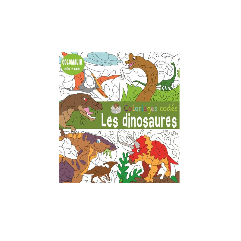 Livre coloriage - Coloriages codés - Les dinosaures Livre coloriage - Coloriages codés - Les dinosaures