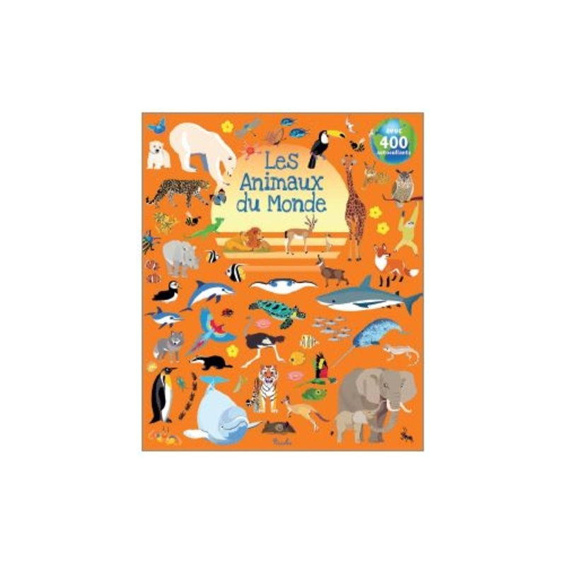 Livre Gommettes avec 400 autocollants - Les Animaux du Monde Livre Gommettes avec 400 autocollants - Les Animaux du Monde