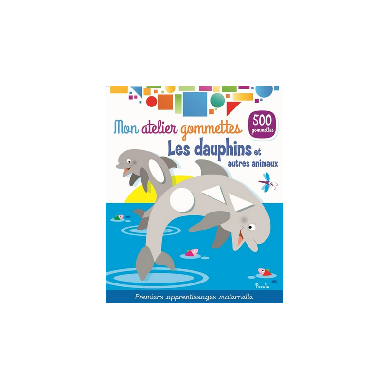 Livre Gommettes - Mon Atelier Gommettes : Les Dauphins et Autres Animaux Livre Gommettes - Mon Atelier Gommettes : Les Dauphins et Autres Animaux