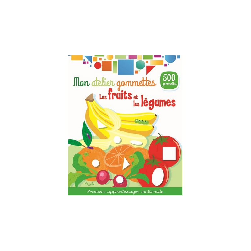 Livre Gommettes - Mon Atelier Gommettes : Les fruits et légumes Livre Gommettes - Mon Atelier Gommettes : Les fruits et légumes