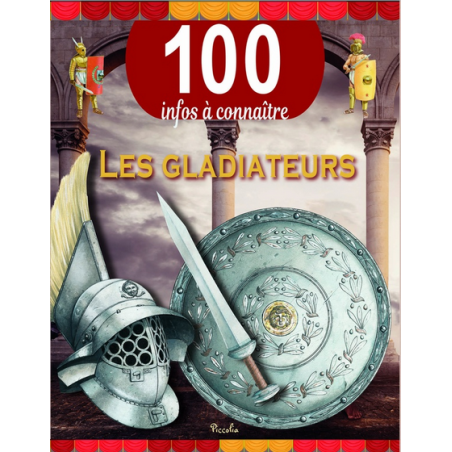 Livre 100 Infos à connaître :  Les Gladiateurs