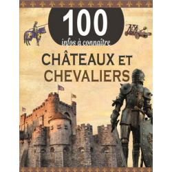 Livre 100 Infos à connaître :  Les Châteaux et Chevaliers