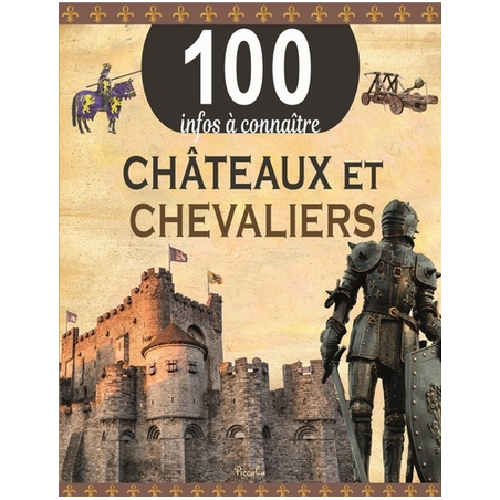 Livre 100 Infos à connaître :  Les Châteaux et Chevaliers