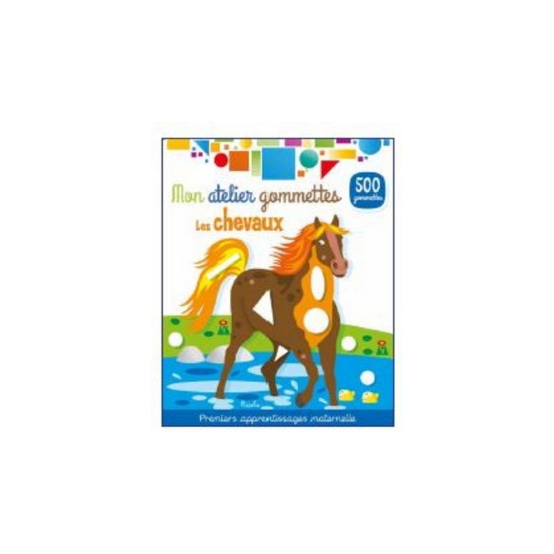 Livre Gommettes - Mon Atelier Gommettes : Les Chevaux Livre Gommettes - Mon Atelier Gommettes : Les Chevaux