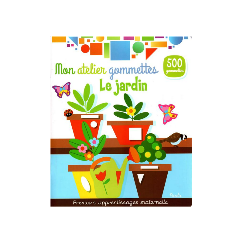 Livre Gommettes - Mon Atelier Gommettes : Le Jardin Livre Gommettes - Mon Atelier Gommettes : Le Jardin