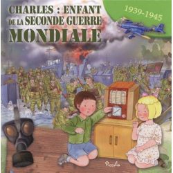 Livre éducatif : Charles, enfant de la Seconde Guerre mondiale : 1939-1945
