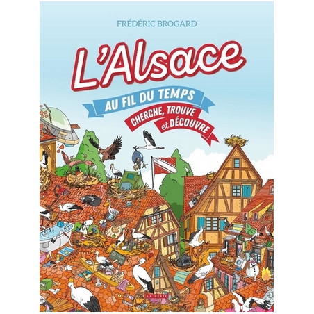 Livre - L'Alsace au fil du temps - Cherche, trouve et découvre