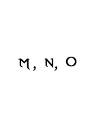 M, N, O